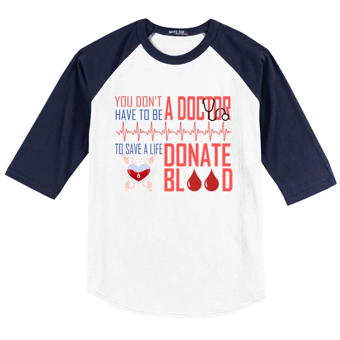 Funny Blood Donor You Don't Have To Be A Doctor To Save Life Gift Baseball Sleeve Shirt