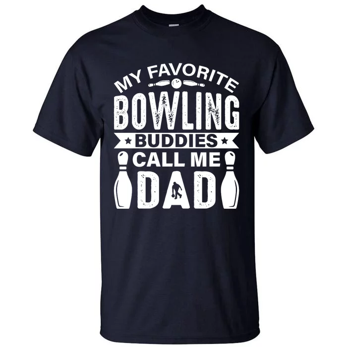 Funny Bowling Dad Bowling Lover Bowling Gift Fathers Day Tall T-Shirt