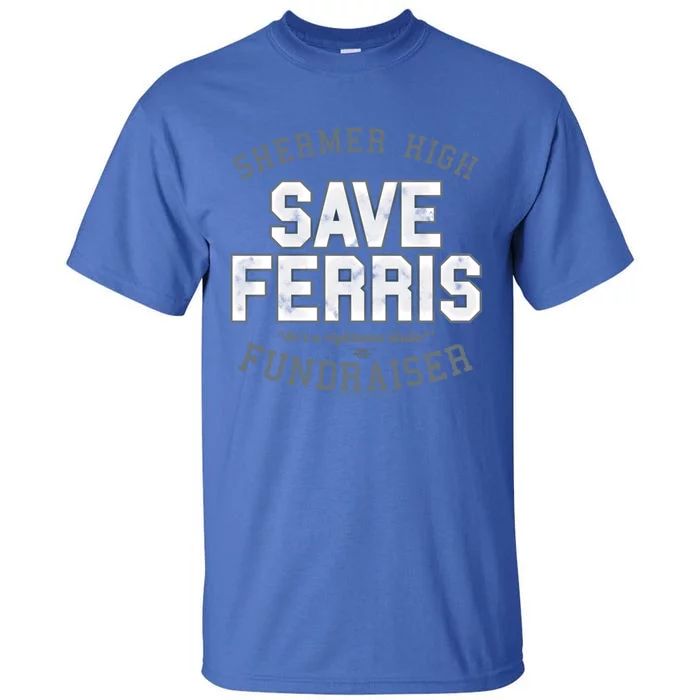 Ferris Bueller's Day Off Shermer High Save Ferris Gift Tall T-Shirt