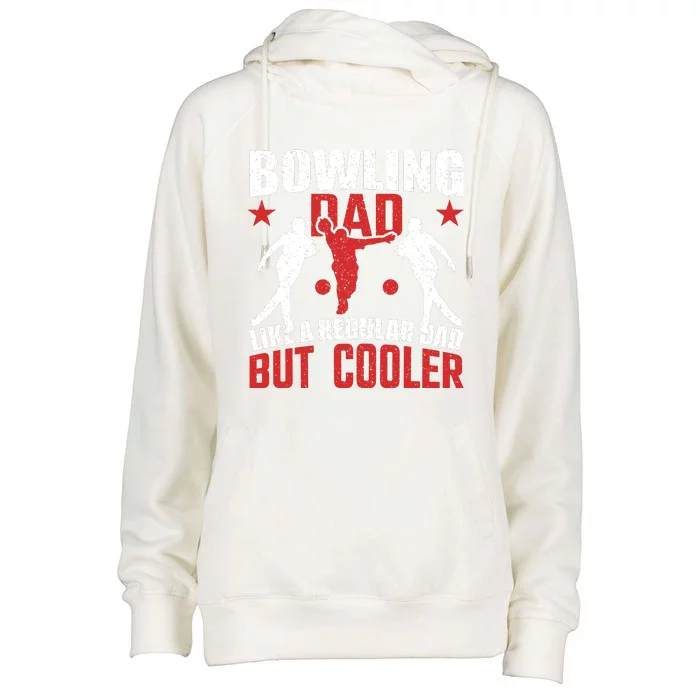 Funny Bowling Dad Cool Dad Bowling Lover Slogan Bowling Gift Womens Funnel Neck Pullover Hood