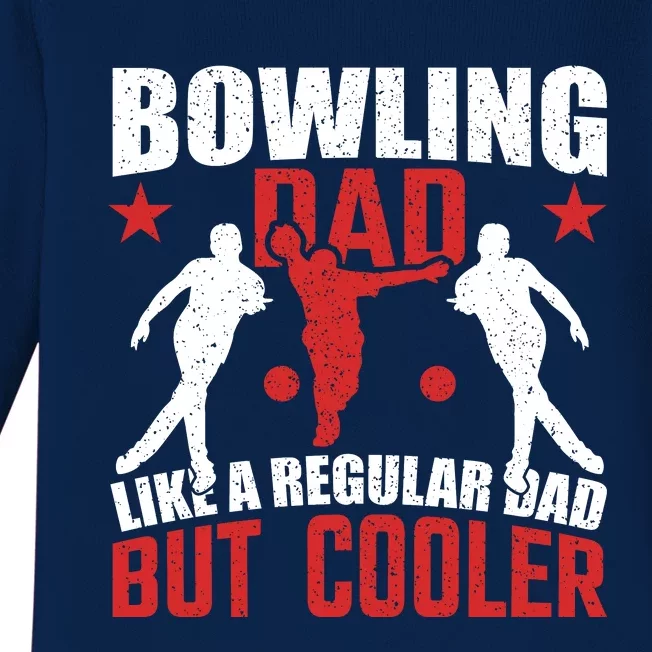 Funny Bowling Dad Cool Dad Bowling Lover Slogan Bowling Gift Baby Long Sleeve Bodysuit