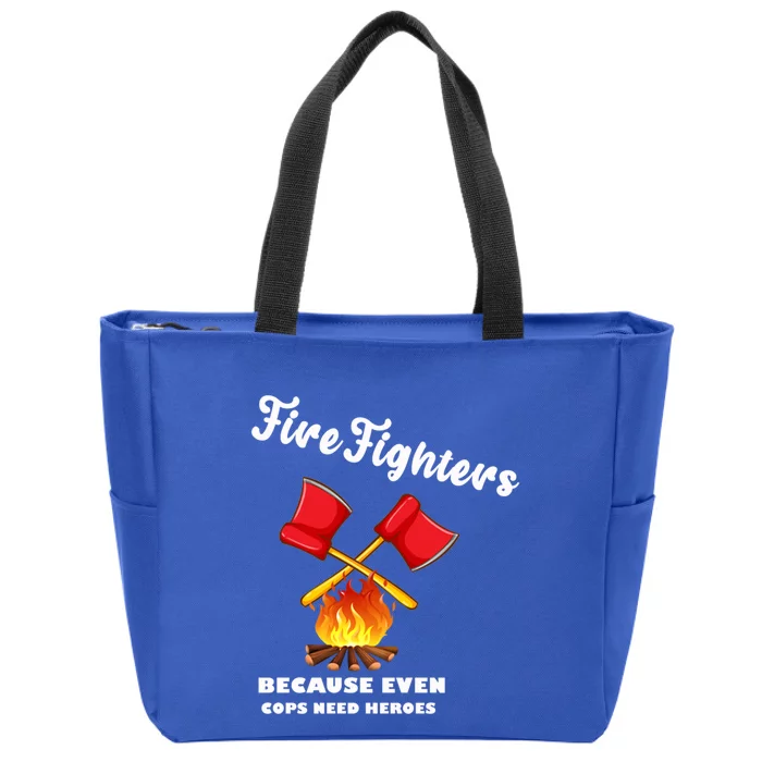 Firefighters Because Even Cops Need Heroes Rescuers Dad Gift Zip Tote Bag