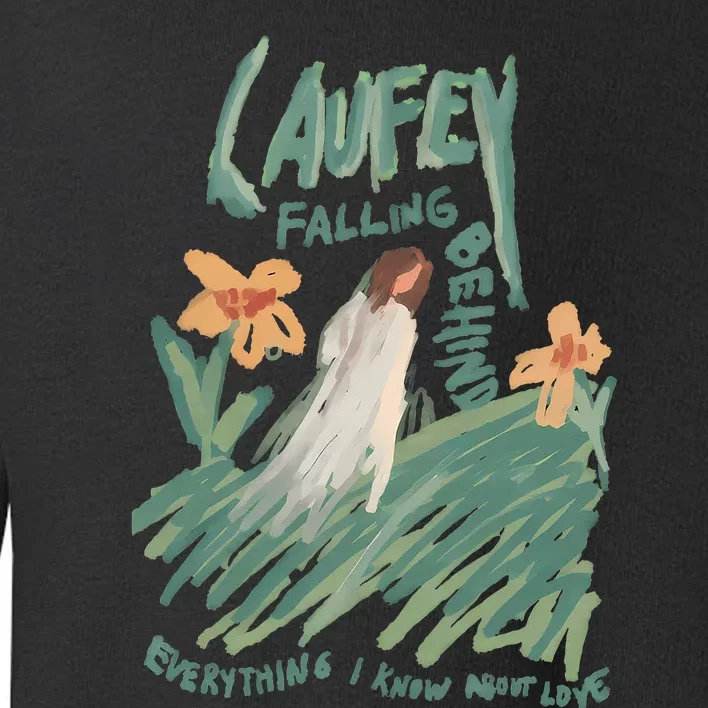 Falling Behind Everything I Know About Love Laufey Toddler Sweatshirt