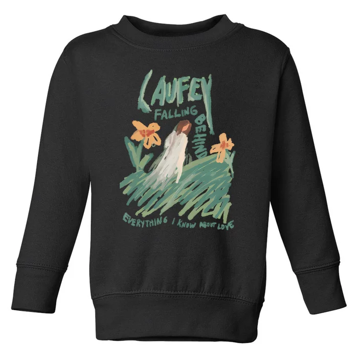 Falling Behind Everything I Know About Love Laufey Toddler Sweatshirt