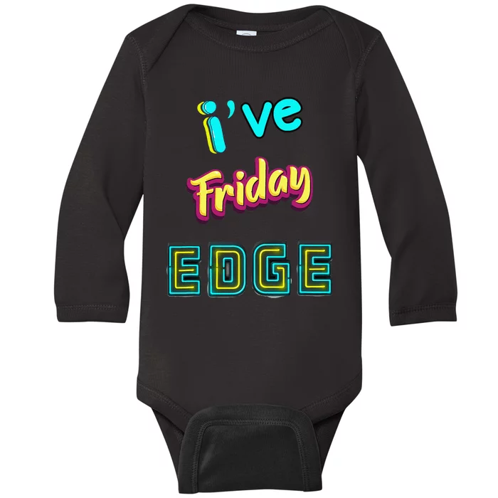 Friday Birthday Edge Friend Friend Dad Son Teacher Baby Long Sleeve Bodysuit