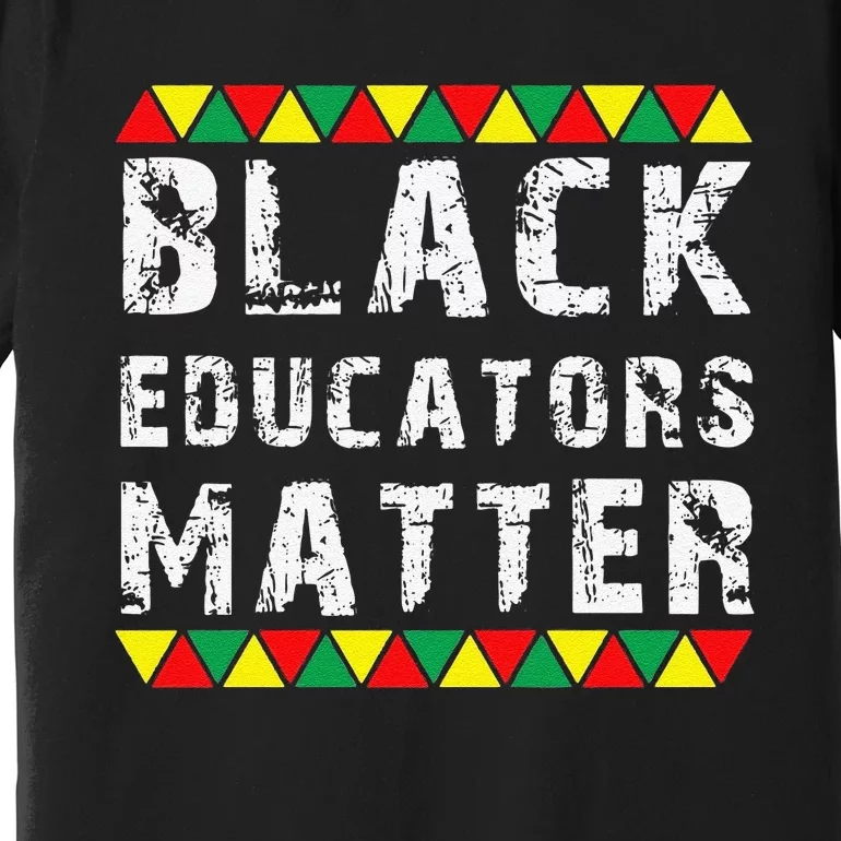 Funny Black Educators Matter Premium T-Shirt