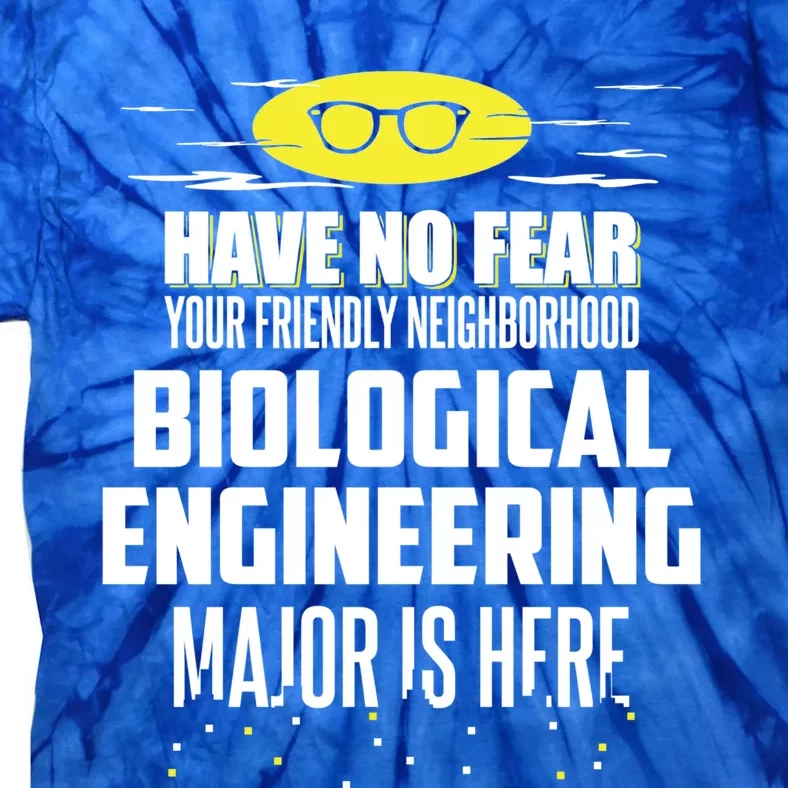 Funny Biological Engineering Major Gift Have No Fear Gift Tie-Dye T-Shirt