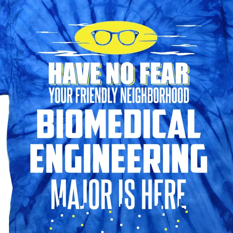 Funny Biomedical Engineering Major Design Have No Fear Gift Tie-Dye T-Shirt