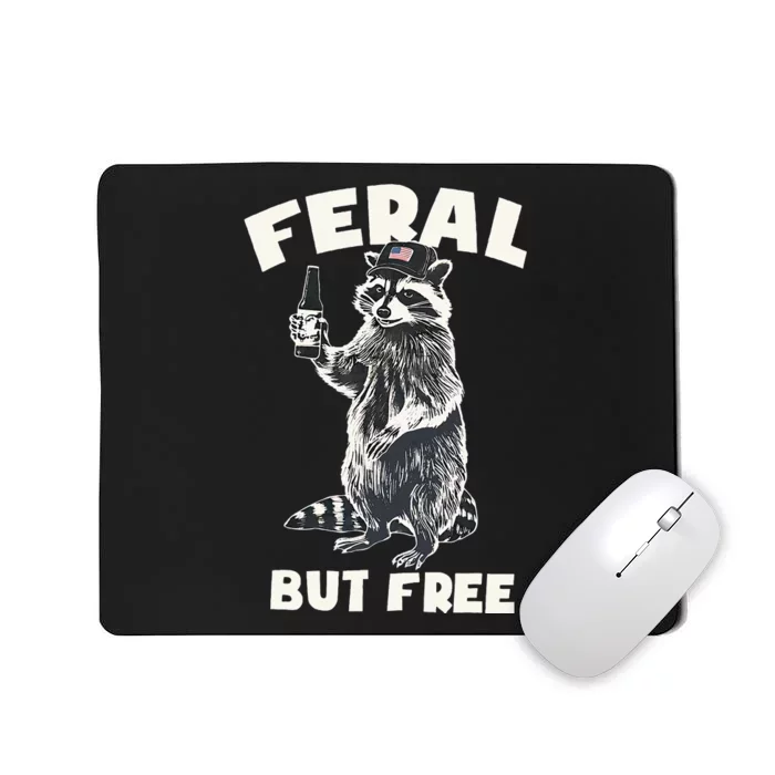 Feral But Free Funny Raccoon Mousepad