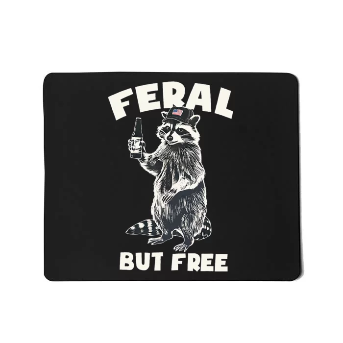 Feral But Free Funny Raccoon Mousepad