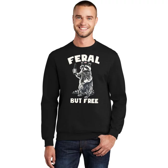 Feral But Free Funny Raccoon Tall Sweatshirt