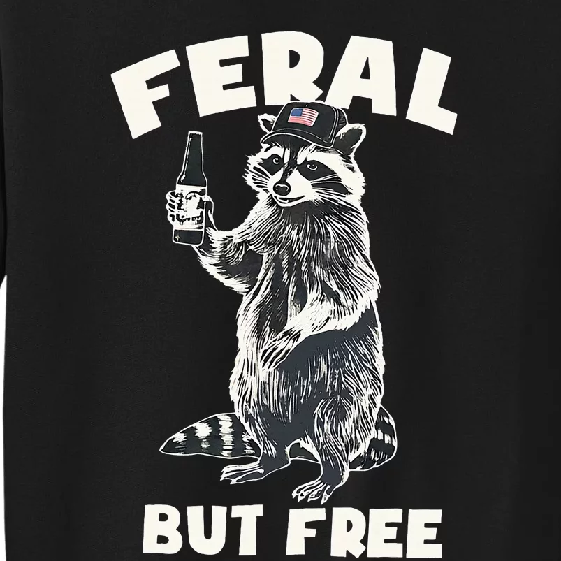 Feral But Free Funny Raccoon Tall Sweatshirt