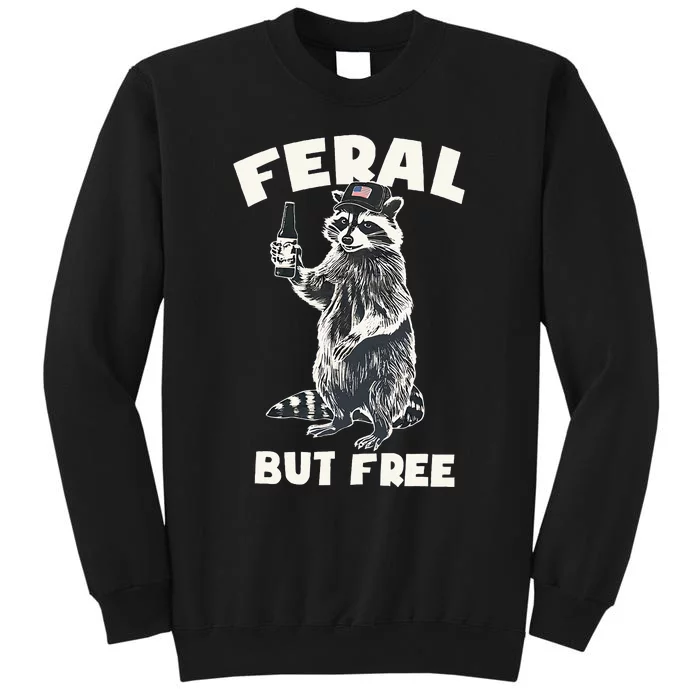 Feral But Free Funny Raccoon Tall Sweatshirt