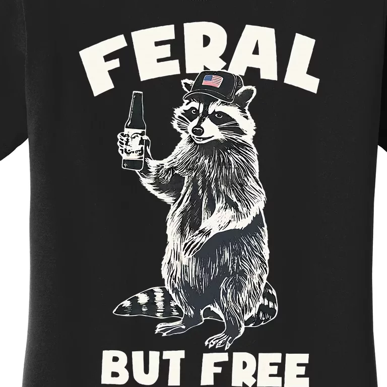 Feral But Free Funny Raccoon Women's T-Shirt