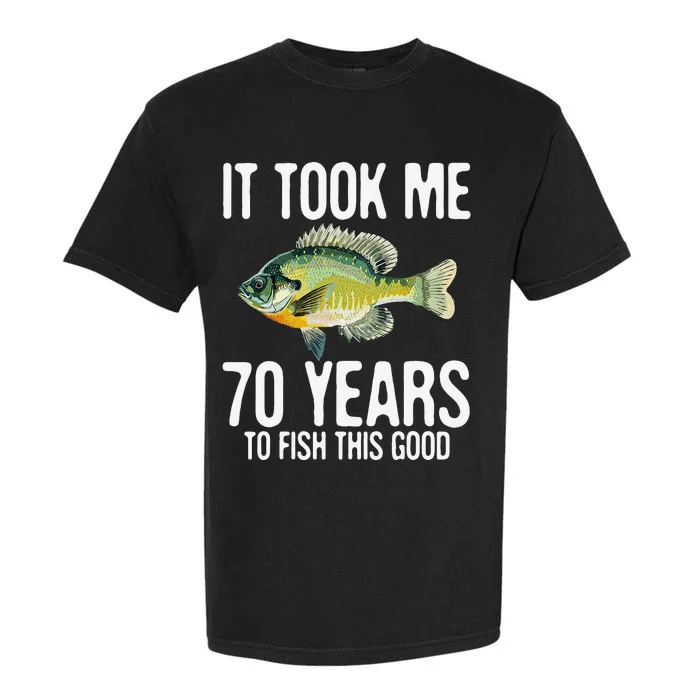 Funny Bluegill Fishing 70th Birthday 70 Years To Fish Great Garment-Dyed Heavyweight T-Shirt