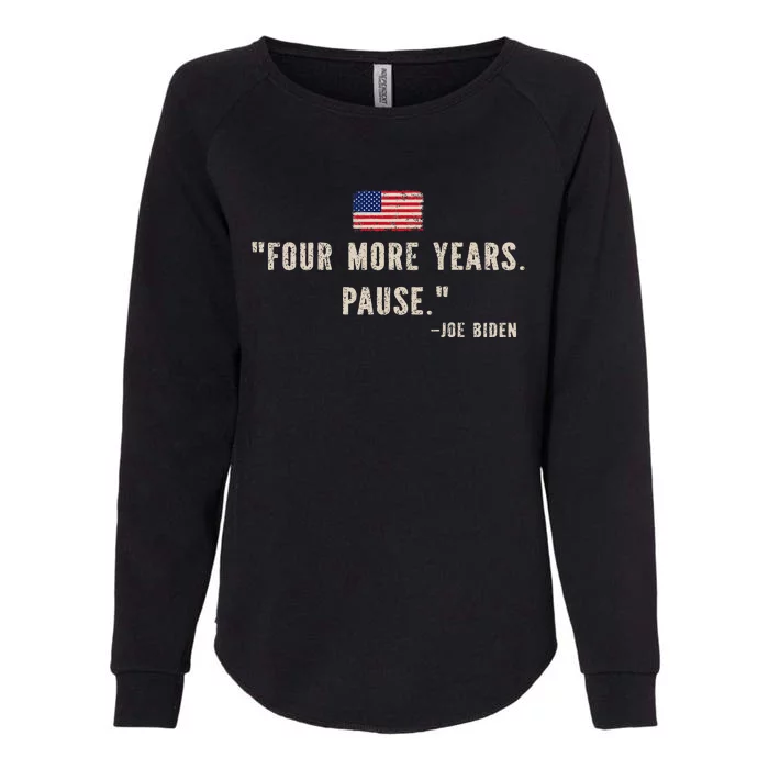 Funny Biden Four More Years Pause Joe Biden Womens California Wash Sweatshirt