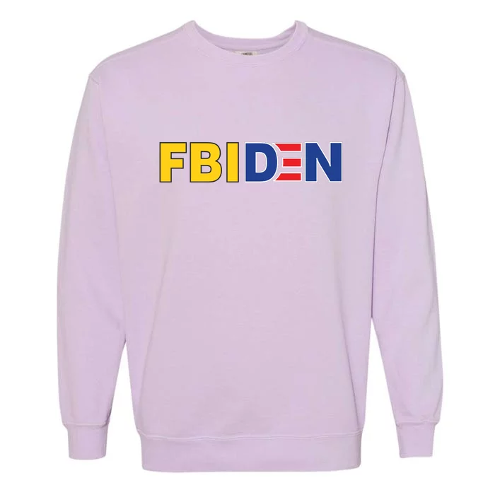 F Biden FBI Fbiden Funny Garment-Dyed Sweatshirt