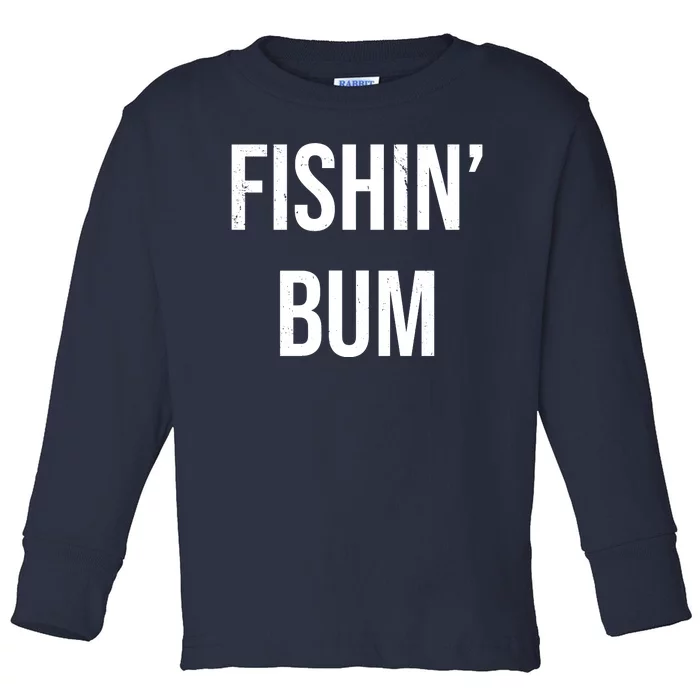 Fishin Bum Funny Fishing Fisherman Toddler Long Sleeve Shirt