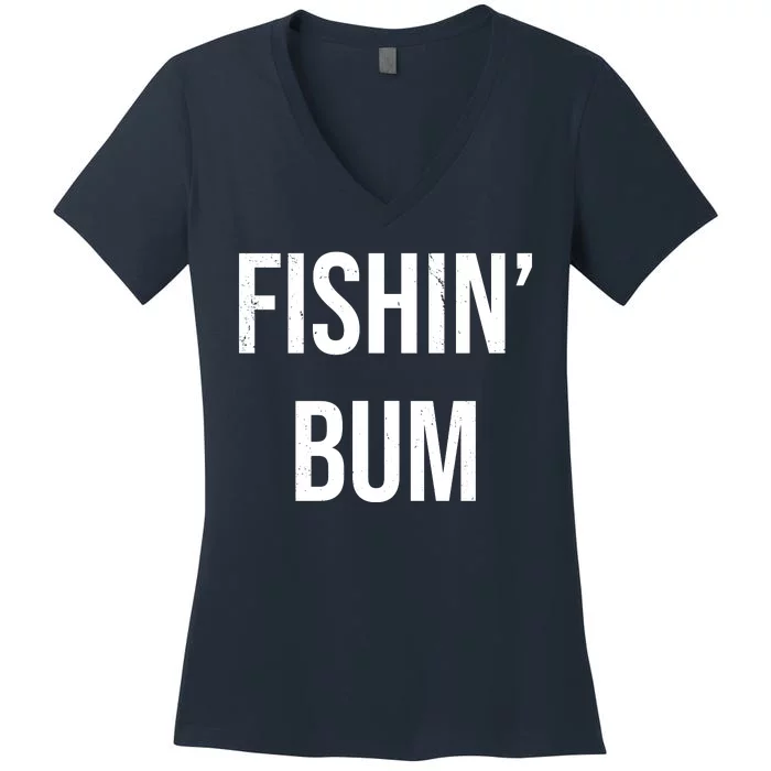 Fishin Bum Funny Fishing Fisherman Women's V-Neck T-Shirt