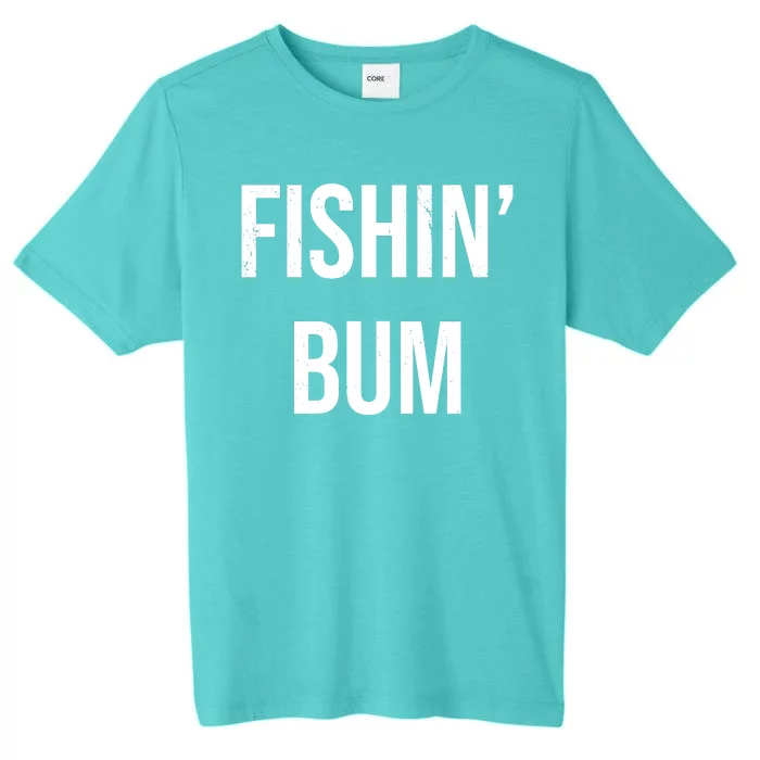 Fishin Bum Funny Fishing Fisherman ChromaSoft Performance T-Shirt