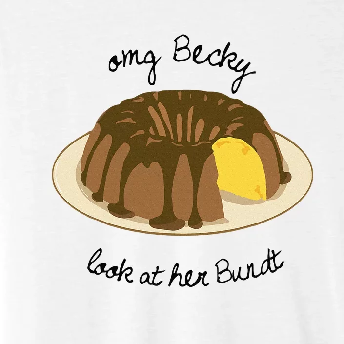 Funny Baking For Baker OMG Becky Look At Her Bundt ChromaSoft Performance T-Shirt