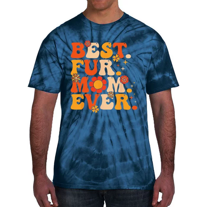 Funny Best Fur Mom Ever Vintage Retro Dog And Cat Owner Love Tie-Dye T-Shirt