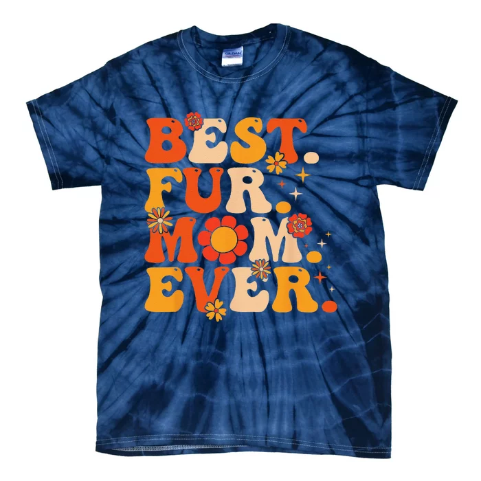 Funny Best Fur Mom Ever Vintage Retro Dog And Cat Owner Love Tie-Dye T-Shirt