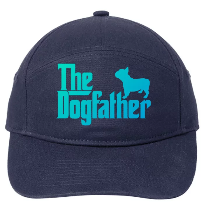 French Bulldog Father Dad Gift The Dogfather Gift Funny Gift 7-Panel Snapback Hat