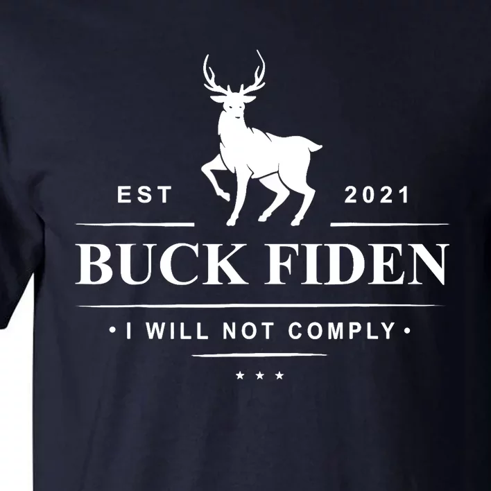 Funny Buck Fiden I Will Not Comply Anti Biden Liberals Tall T-Shirt