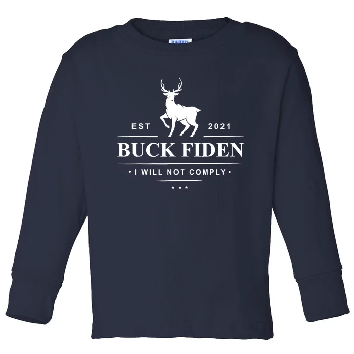 Funny Buck Fiden I Will Not Comply Anti Biden Liberals Toddler Long Sleeve Shirt