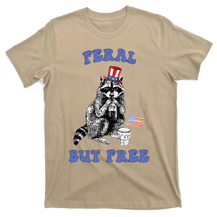 Feral But Free Funny 4th Of July Raccoon Independence Day T-Shirt