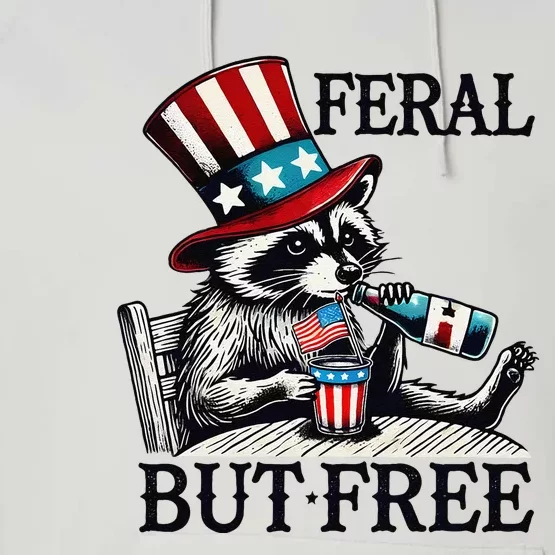 Feral But Free Patriotic Raccoon Funny Usa Performance Fleece Hoodie