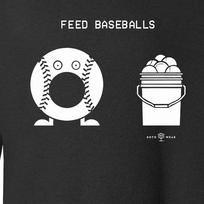 Feed Baseballs Toddler Sweatshirt