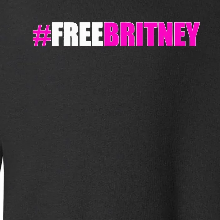 Free Britney Fan Gift Freebritney Support Toddler Sweatshirt