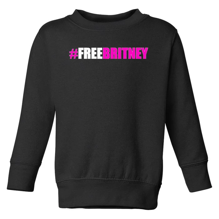 Free Britney Fan Gift Freebritney Support Toddler Sweatshirt