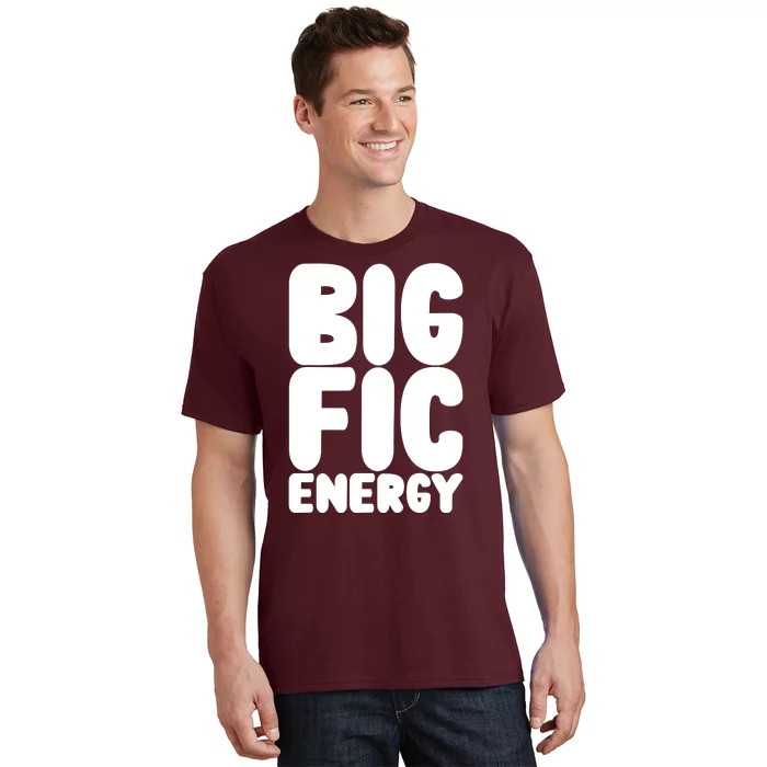 Funny Big Fic Energy T-Shirt