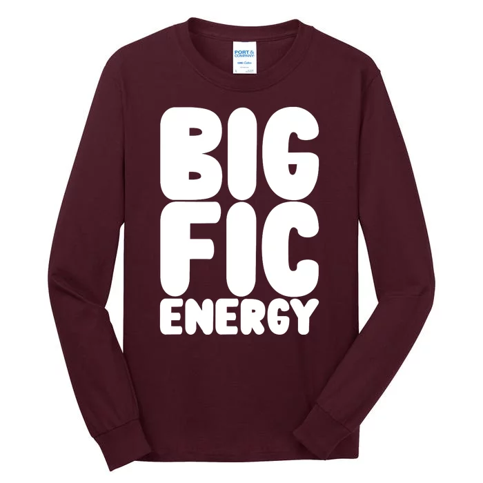 Funny Big Fic Energy Tall Long Sleeve T-Shirt