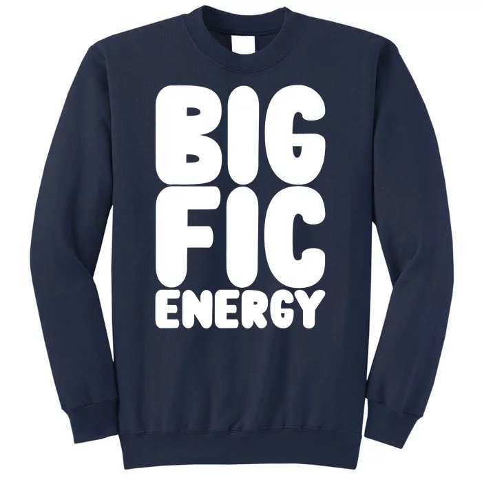 Funny Big Fic Energy Sweatshirt