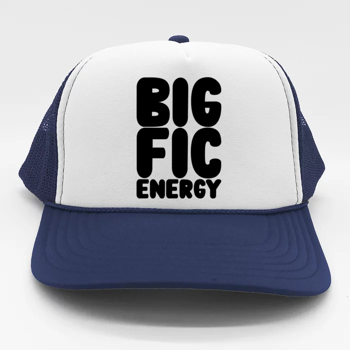 Funny Big Fic Energy Trucker Hat