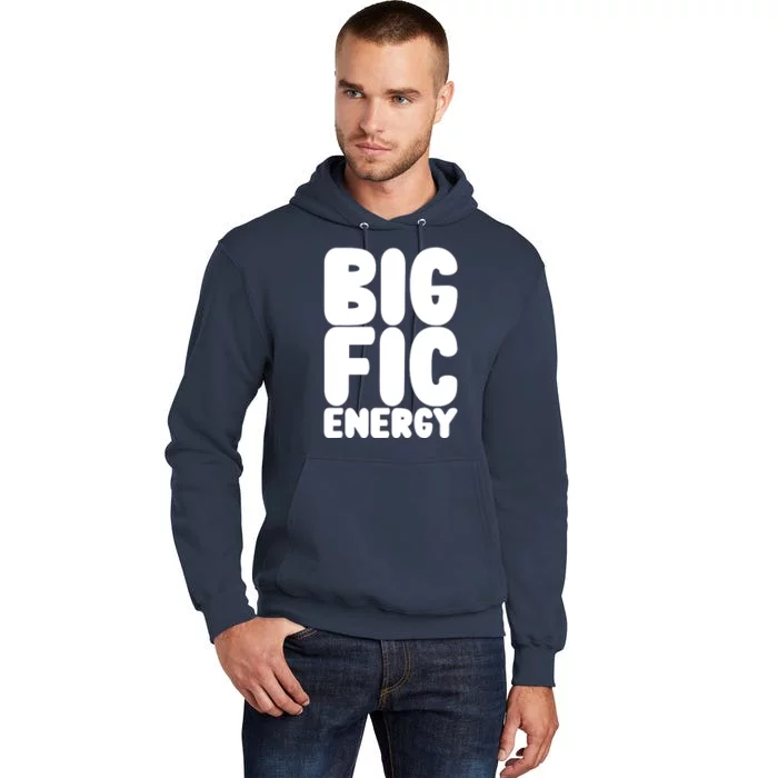 Funny Big Fic Energy Tall Hoodie