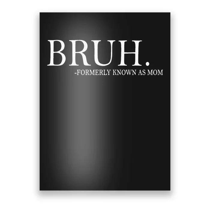 Funny Bruh Formerly Known As Mom Gift Poster