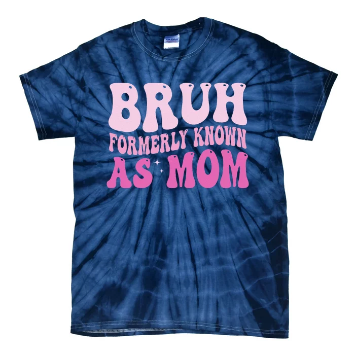 Funny Bruh Formerly Known As Mom Cute Tie-Dye T-Shirt