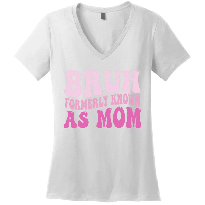 Funny Bruh Formerly Known As Mom Cute Women's V-Neck T-Shirt