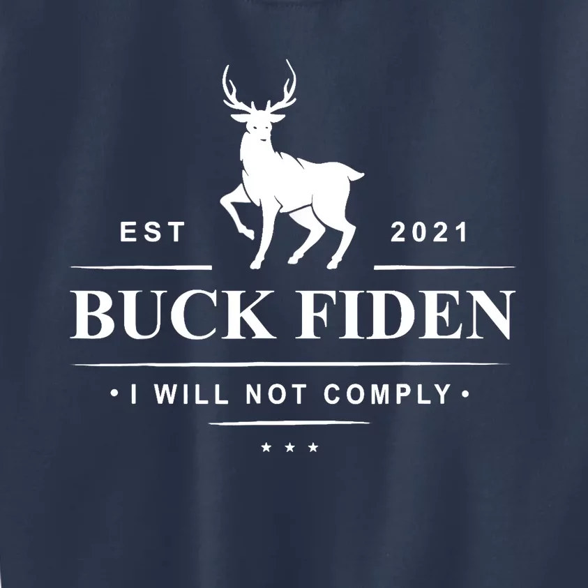 Funny Buck Fiden I Will Not Comply Anti Biden Liberals Kids Sweatshirt