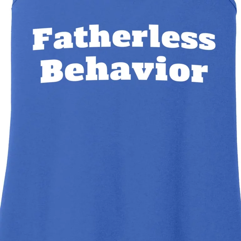 Fatherless Behavior Funny FatherS Day Sayings Meaningful Gift Ladies Essential Tank