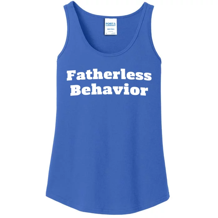 Fatherless Behavior Funny FatherS Day Sayings Meaningful Gift Ladies Essential Tank