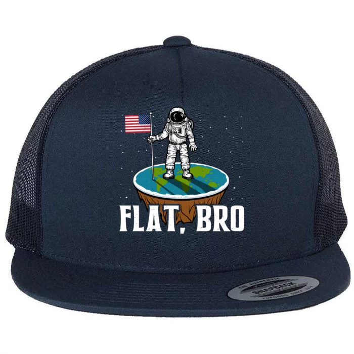 Flat Bro Funny Gift The Earth Is Flat Gift Flat Bill Trucker Hat