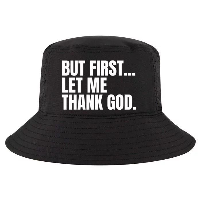 Funny But First Let Me Thank God Cool Comfort Performance Bucket Hat