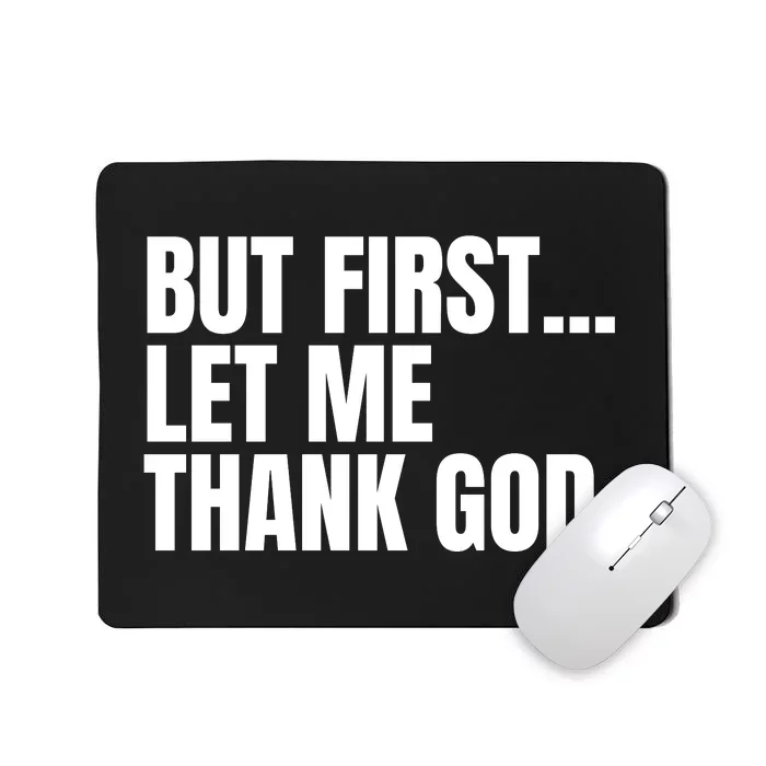 Funny But First Let Me Thank God Mousepad