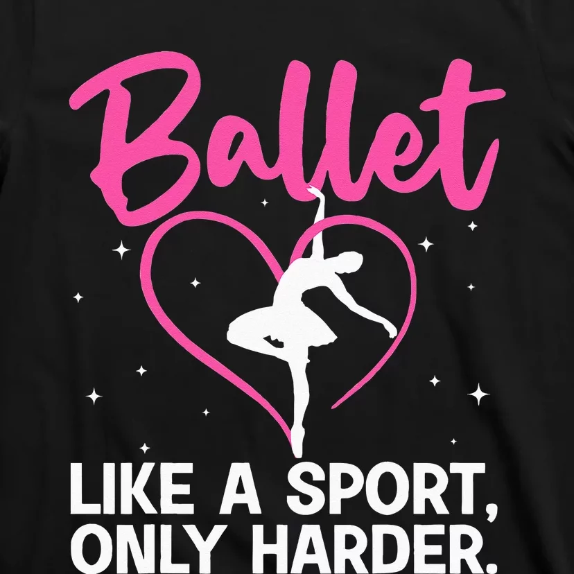 Funny Ballet For Women Girl Ballerina Dance Recital Sports T-Shirt